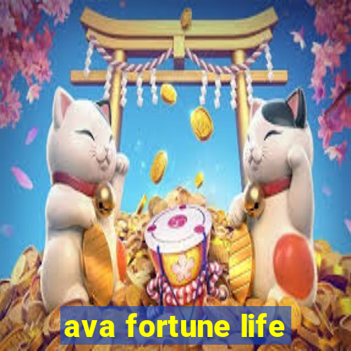 ava fortune life